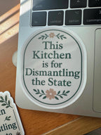 "This Kitchen is for Dismantling the State" Anti-Trump Feminist Humor Kitchen Sticker