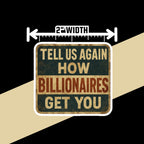 "Tell Us Again- How Billionaires Got You" Political Humor Sticker, Vinyl Parody Decal (Anti-Elite, 2 Inch)