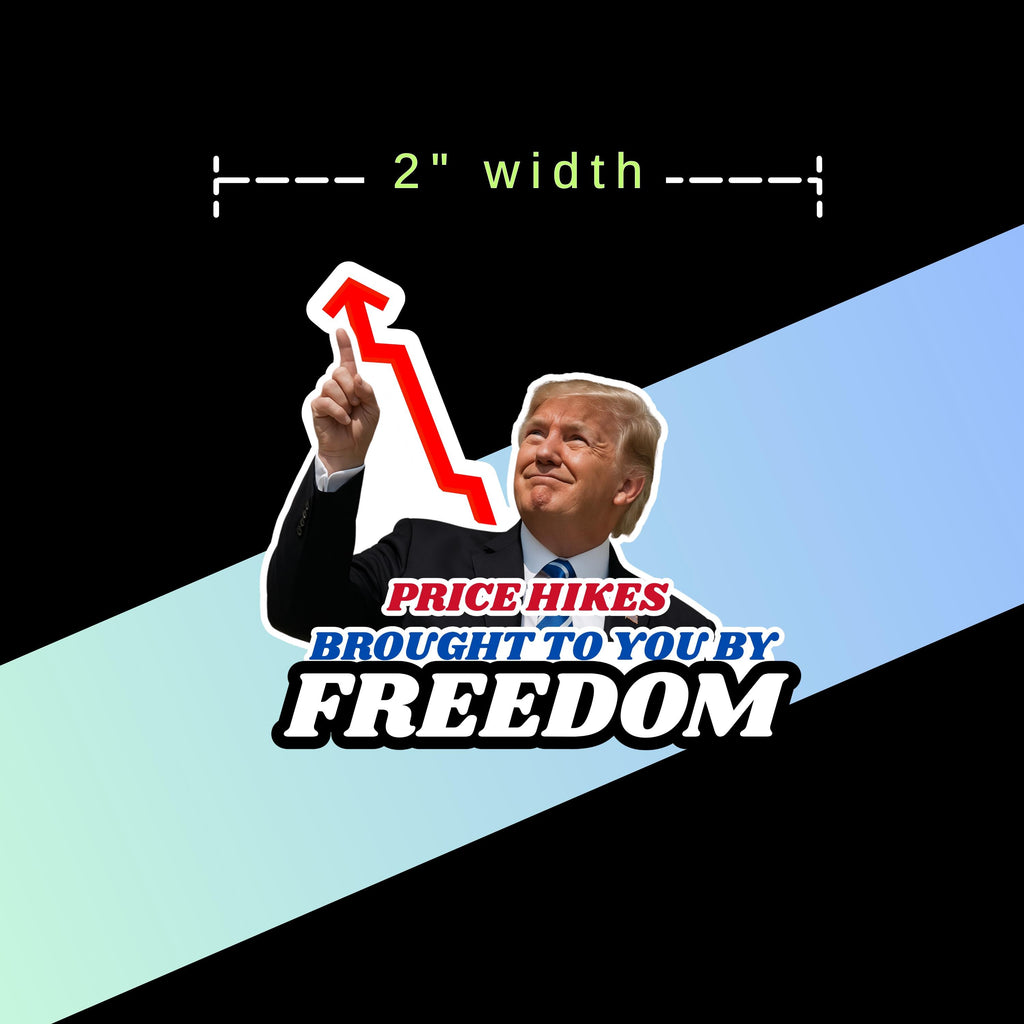 "Price Hikes Brought to You by Freedom" Anti Trump Gas Price Sticker Economy Protest Decal