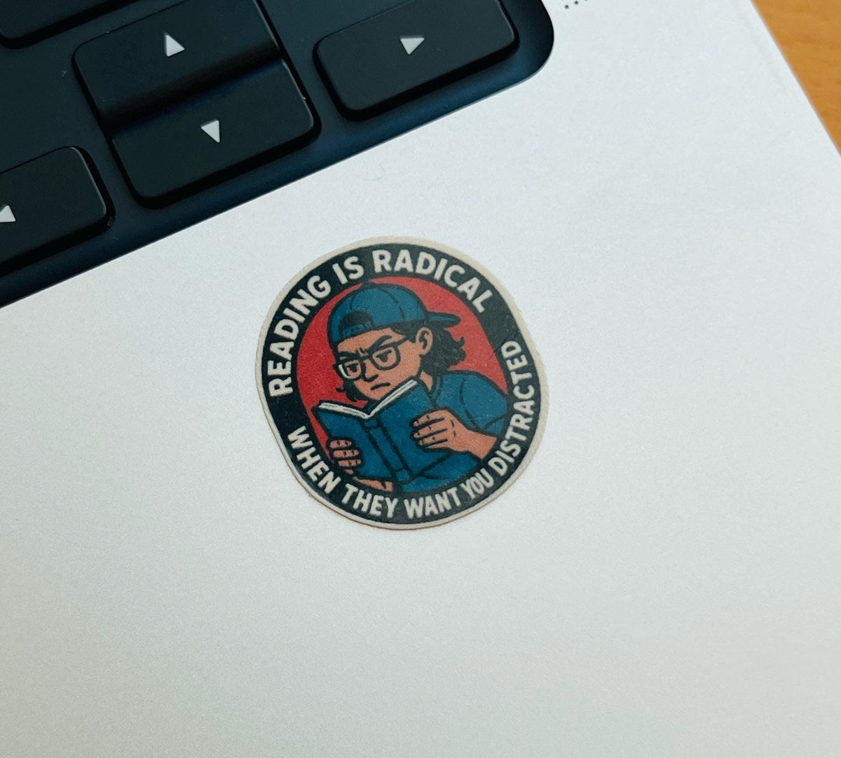 "Reading is Radical When They Want You Distracted" Sticker, Political Awareness, Student Gift