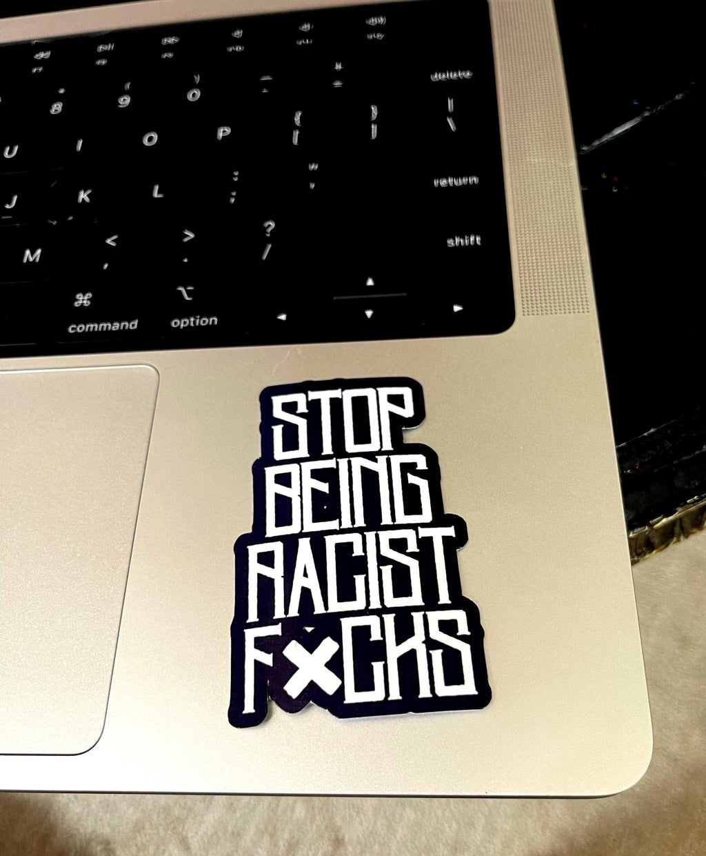 "Stop Being Racist F*cks" Anti Racism Sticker: Clear Message