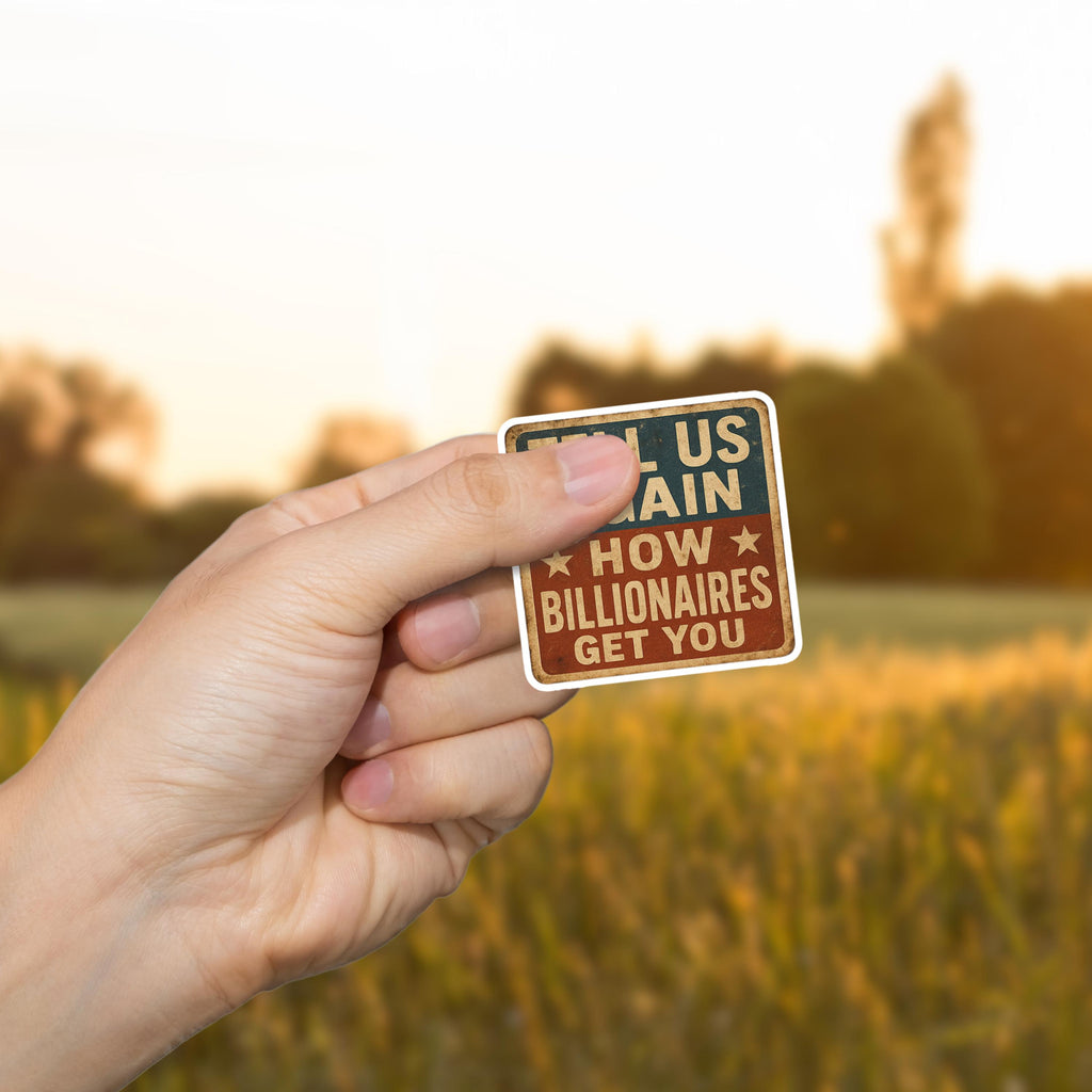 "Tell Us Again How Billionaires Get You" Political Satire Sticker: Rural Protest Road Sign (2 Inch Vinyl)