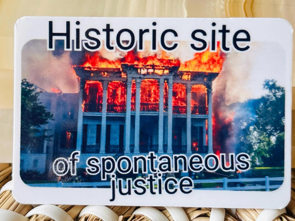 "Historic Site of Spontaneous Justice" Burning Southern Mansion Parody Decal