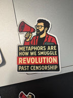 "Metaphors Are How We Smuggle Revolution Past Censorship" Sticker Free Speech, Revolution Quote