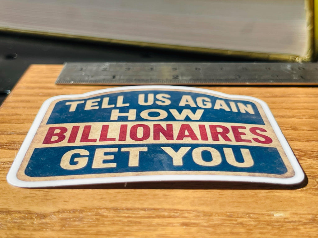 "Tell Us Again- How Billionaires Got You" Vintage Country Sign Political Satire Sticker