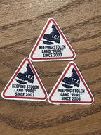"I.C.E. Keeping Stolen Land 'Pure' Since 2003" Abolish ICE Triangle Sticker Radical