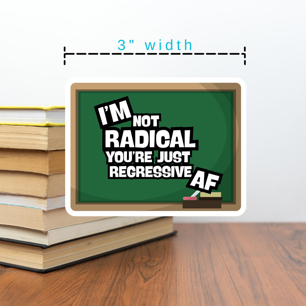 Teacher Sticker "You're Just Regressive AF" Quote