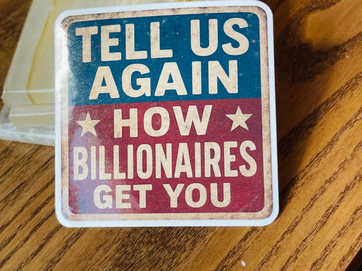 "Tell Us Again How Billionaires Get You" Political Satire Sticker: Rural Protest Road Sign (2 Inch Vinyl)