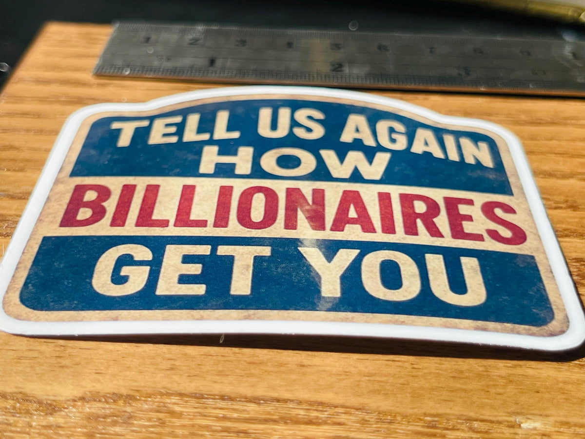 "Tell Us Again- How Billionaires Got You" Vintage Country Sign Political Satire Sticker