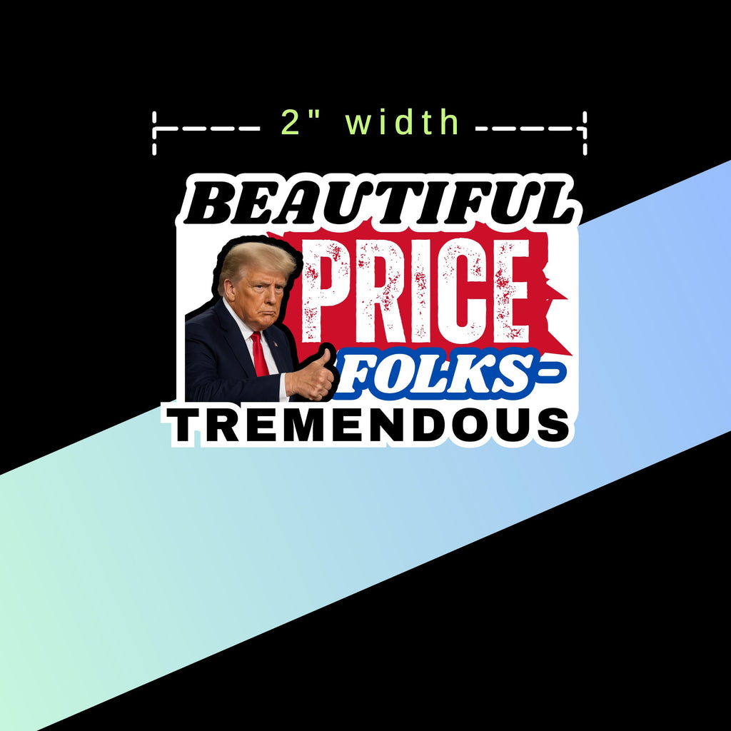 "Beautiful Price Folks Tremendous" Anti Trump Sticker for Planners - Funny Political Satire Decal