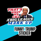 Anti-Trump Inflation Protest Sticker: Big League Mark Up Humor for Economic Commentary