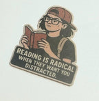"Reading Is Radical When They Want You Distracted" Vinyl Sticker – Bookish Resistance Quote for Teens