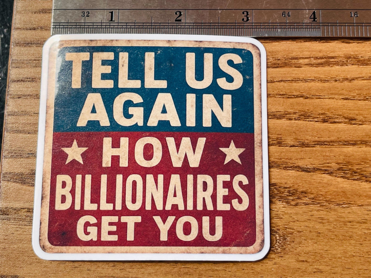 "Tell Us Again How Billionaires Get You" Political Satire Sticker: Rural Protest Road Sign (2 Inch Vinyl)