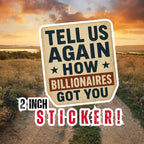 a sticker with a bold message that reads "Tell us again how Billonaires got you". The sticker is set against a scenic landscape with a dirt road and a cloudy sky.