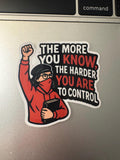 A sticker with a person wearing a red hoodie and a black bandana, with the text "The more you know, the harder you are to control" written on it.
