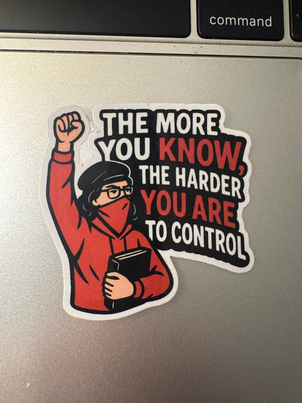 "The More You Know- The Harder You Are To Control" Teacher Vinyl Sticker, Inspirational Quote Gift