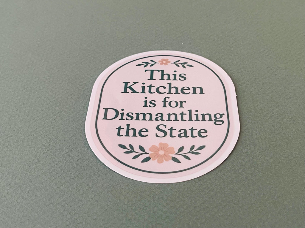 "This Kitchen is for Dismantling the State" Anti-Trump Feminist Humor Kitchen Sticker