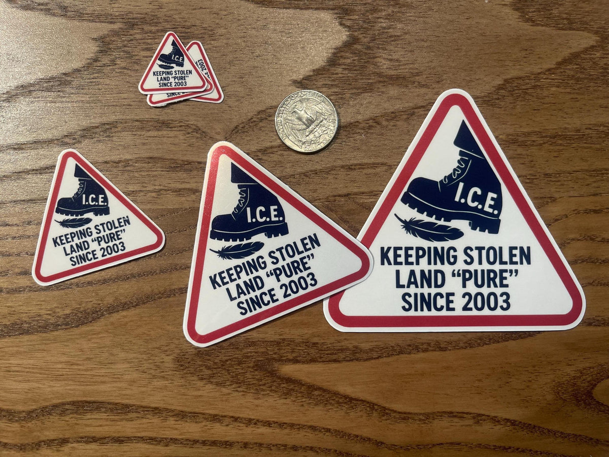 "I.C.E. Keeping Stolen Land 'Pure' Since 2003" Abolish ICE Triangle Sticker Radical