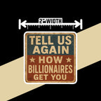 "Tell Us Again How Billionaires Get You" Political Satire Sticker: Rural Protest Road Sign (2 Inch Vinyl)