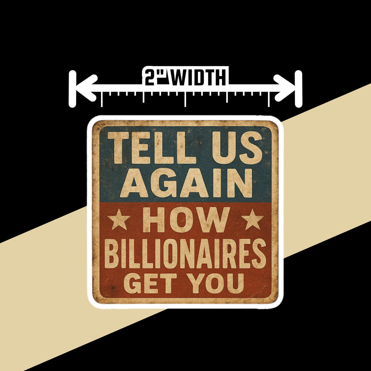 "Tell Us Again How Billionaires Get You" Political Satire Sticker: Rural Protest Road Sign (2 Inch Vinyl)