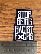 "Stop Being Racist F*cks" Anti Racism Sticker: Clear Message