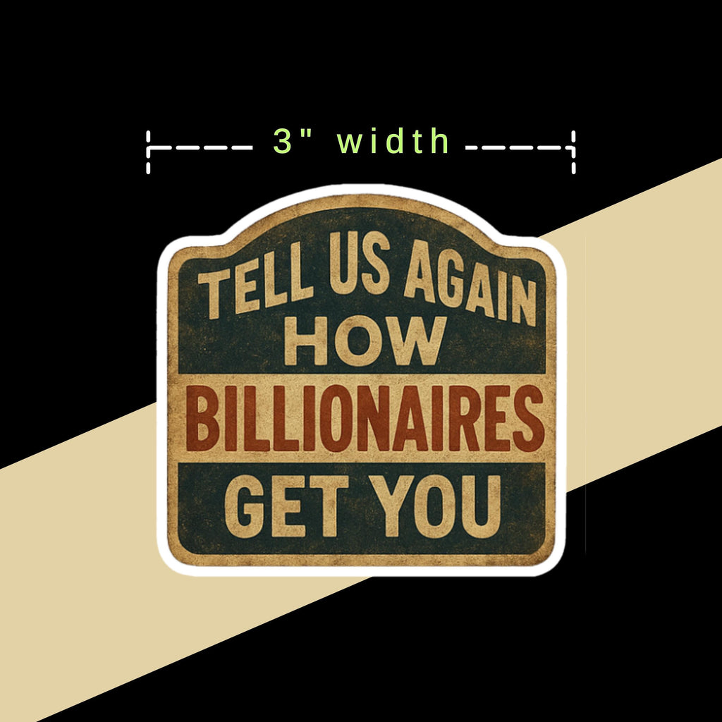 "Tell Us Again- How Billionaires Got You" Vintage Country Sign Political Satire Sticker
