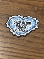 "Stop Being Racist F*cks" Heart Vinyl Sticker, Grunge Barbed Wire Design