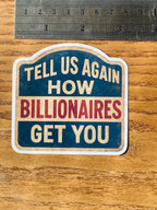 "Tell Us Again- How Billionaires Got You" Vintage Country Sign Political Satire Sticker
