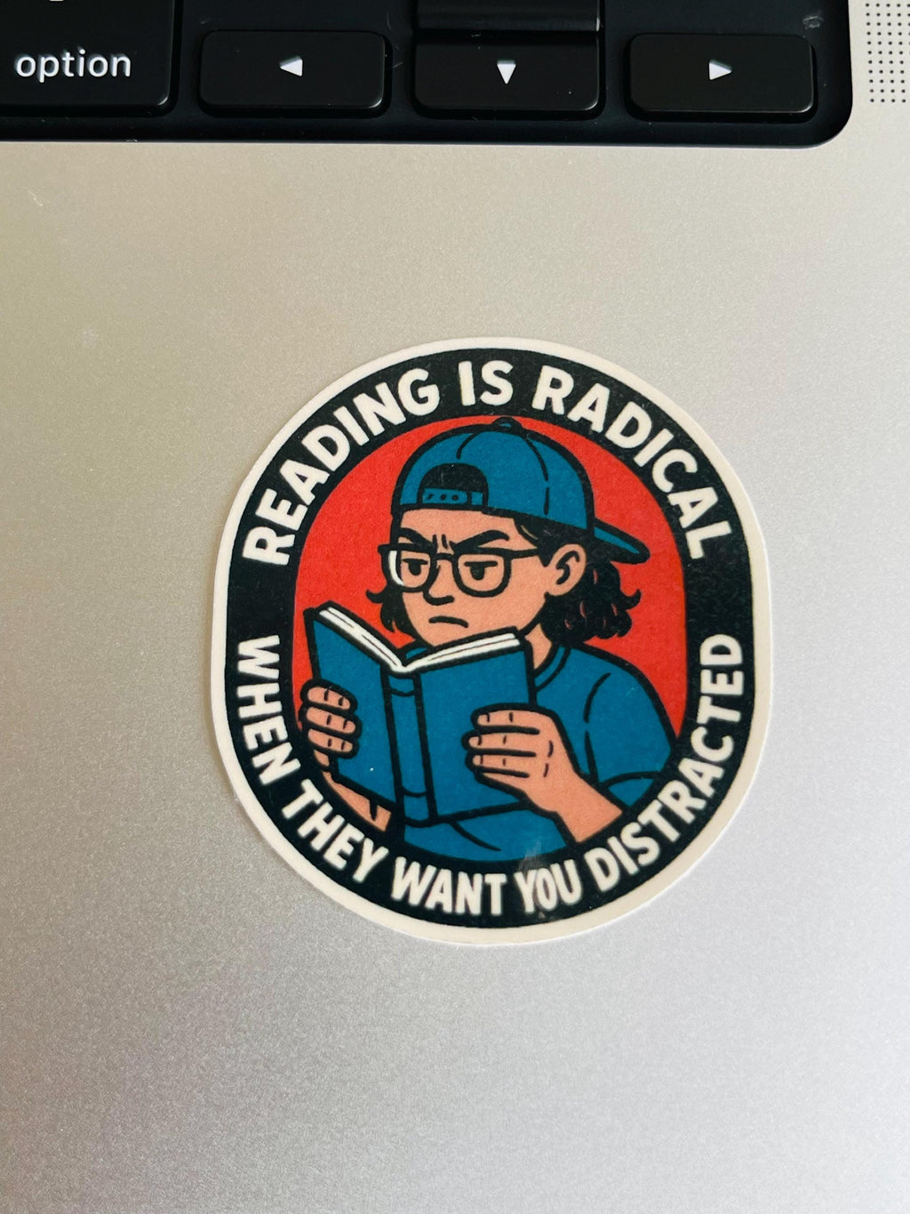 "Reading is Radical When They Want You Distracted" Sticker, Political Awareness, Student Gift