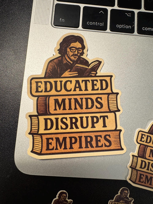 "Educated Minds Disrupt Empires" Sticker for Empowering Book Lover