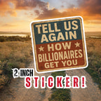 "Tell Us Again How Billionaires Get You" Political Satire Sticker: Rural Protest Road Sign (2 Inch Vinyl)