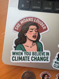Red and Green meme sticker that reads "She Moans Louder When You Believe in Climate Change" set in stacked lettering across the face, sized to fit a laptop lid, water bottle or bumper. One of our funny stickers for adults.